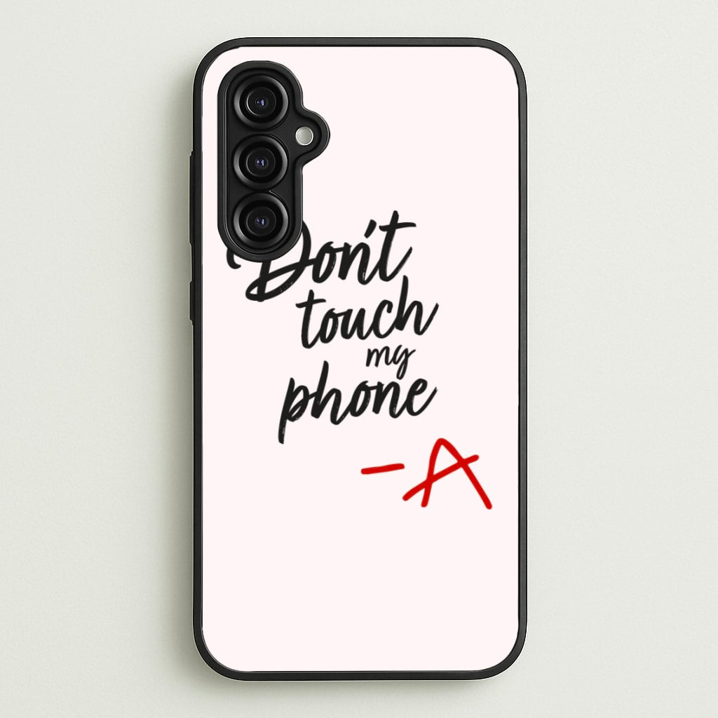 Don't Touch My Phone - PLL  - Pretty Little Liars Phone Case for Galaxy A14