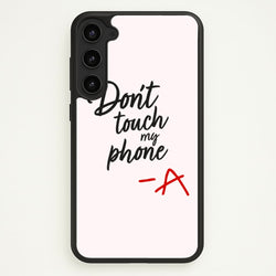 Don't Touch My Phone - PLL  - Pretty Little Liars Phone Case for Galaxy S23