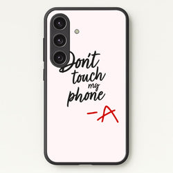 Don't Touch My Phone - PLL  - Pretty Little Liars Phone Case for Galaxy S24