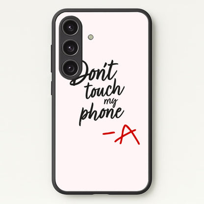 Don't Touch My Phone - PLL  - Pretty Little Liars Phone Case for Galaxy S24