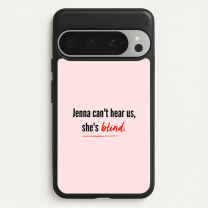 Jenna Can't Hear Us, She's Blind - PLL  - Pretty Little Liars Phone Case for Google Pixel 9 Pro XL