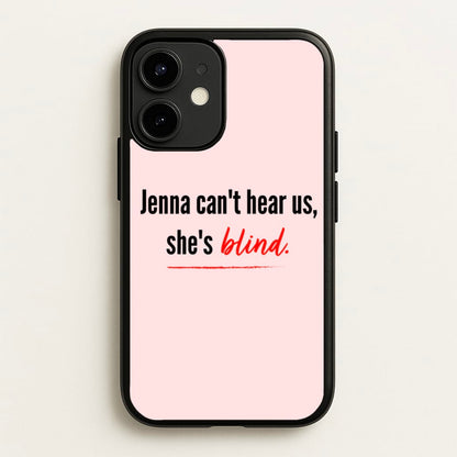 Jenna Can't Hear Us, She's Blind - PLL  - Pretty Little Liars Phone Case for iPhone 12 / 12 Pro