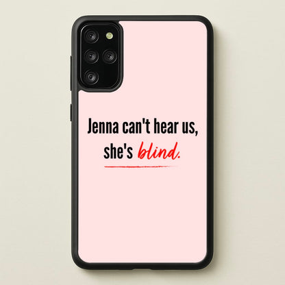 Jenna Can't Hear Us, She's Blind - PLL  - Pretty Little Liars Phone Case for Galaxy S20 Plus