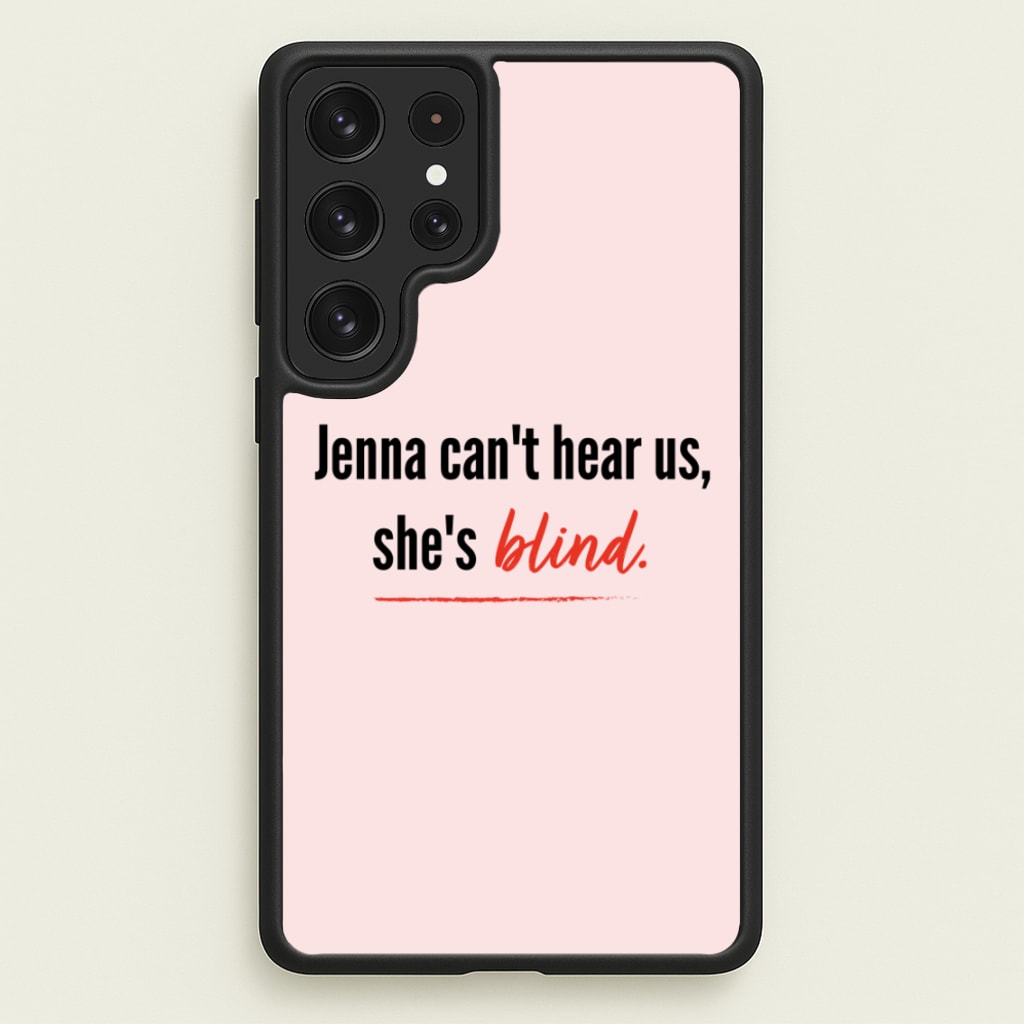 Jenna Can't Hear Us, She's Blind - PLL  - Pretty Little Liars Phone Case for Galaxy S22 Ultra