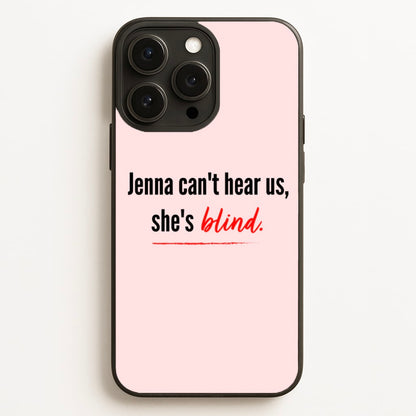 Jenna Can't Hear Us, She's Blind - PLL  - Pretty Little Liars Phone Case for iPhone 12 Pro Max