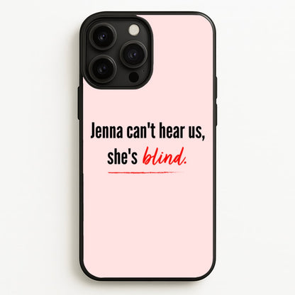 Jenna Can't Hear Us, She's Blind - PLL  - Pretty Little Liars Phone Case for iPhone 13 Pro Max