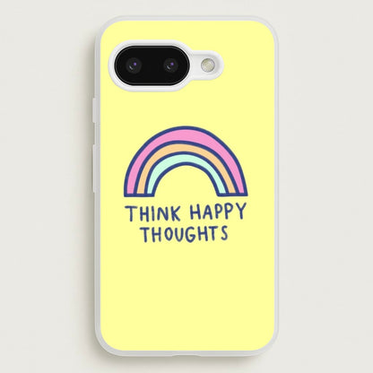 Think Happy Thoughts - Positivity  - Positivity Phone Case for Google Pixel 9a