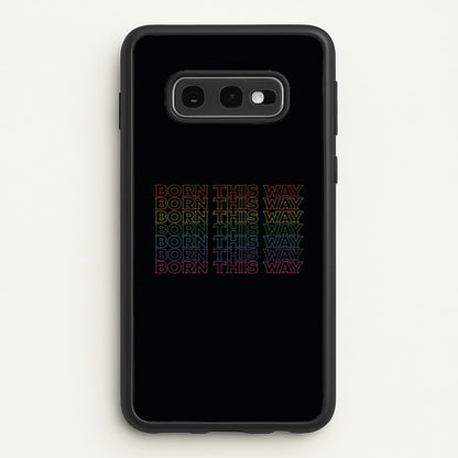 Born This Way - Pride  - Pride Phone Case for Galaxy S10e