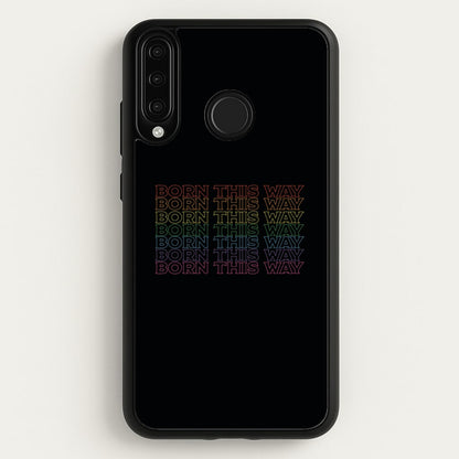 Born This Way - Pride  - Pride Phone Case for Huawei P30 Lite