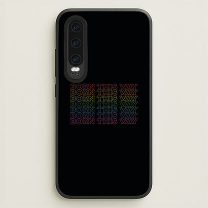 Born This Way - Pride  - Pride Phone Case for Huawei P30