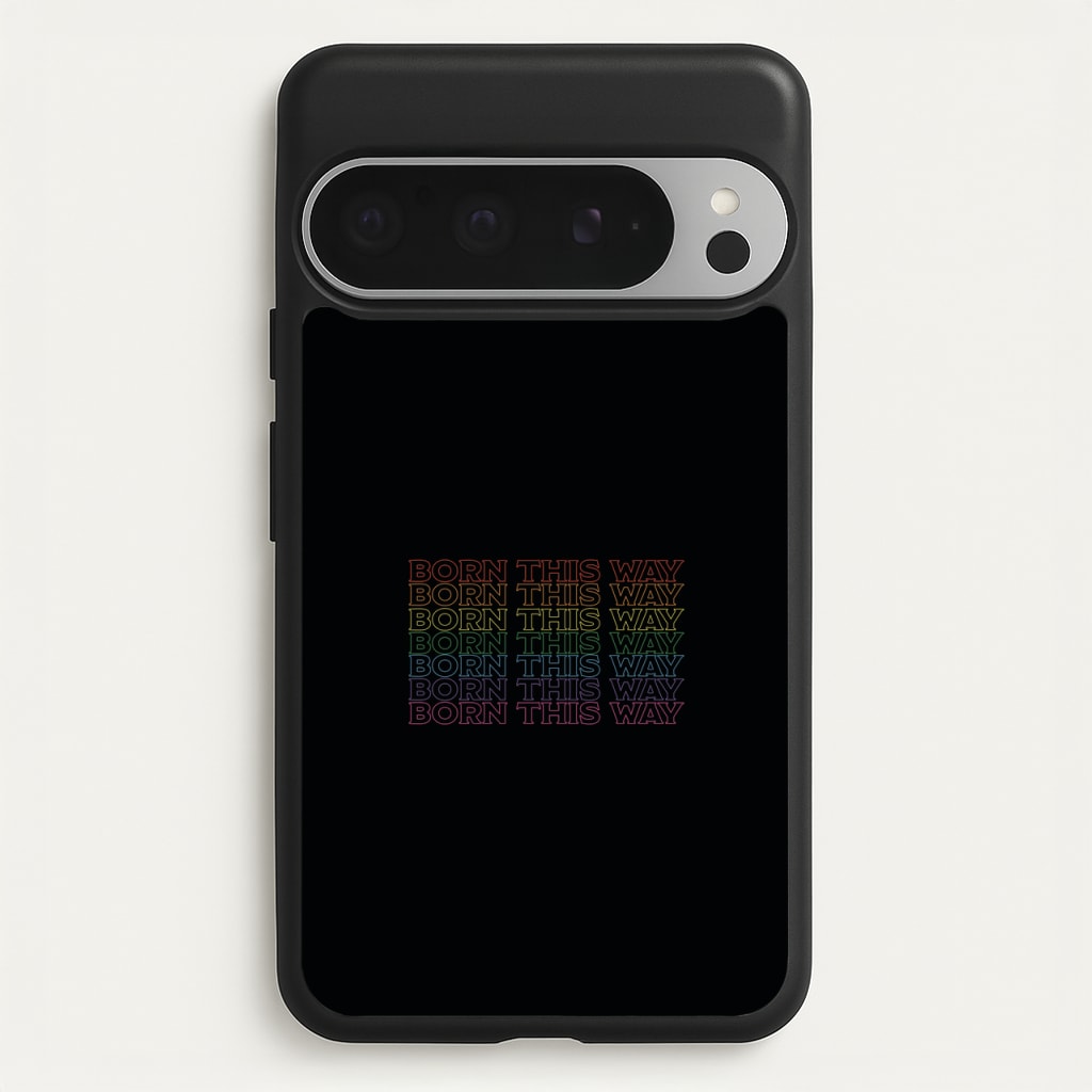 Born This Way - Pride  - Pride Phone Case for Google Pixel 9 Pro XL