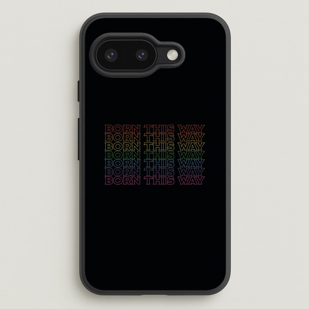 Born This Way - Pride  - Pride Phone Case for Google Pixel 9a