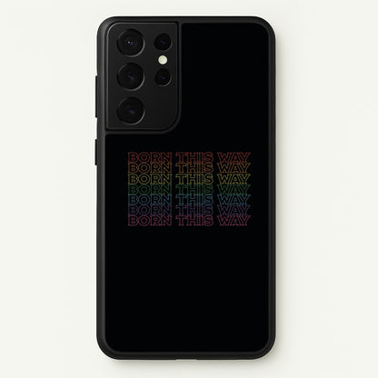 Born This Way - Pride  - Pride Phone Case for Galaxy S21 Ultra