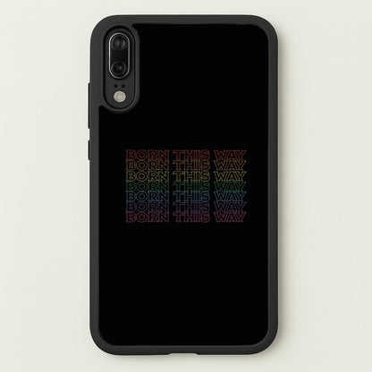 Born This Way - Pride  - Pride Phone Case for Huawei P20