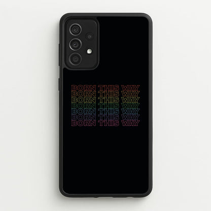 Born This Way - Pride  - Pride Phone Case for Galaxy A52 / A52s