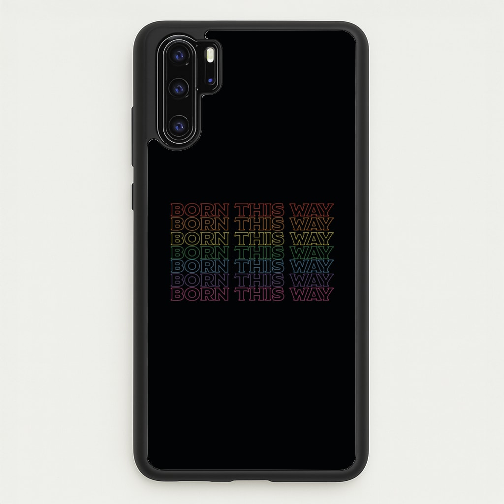 Born This Way - Pride  - Pride Phone Case for Huawei P30 Pro