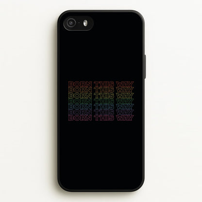 Born This Way - Pride  - Pride Phone Case for iPhone 5 / 5s / SE 2016