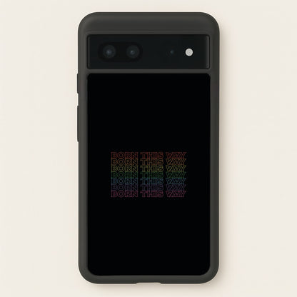 Born This Way - Pride  - Pride Phone Case for Google Pixel 7