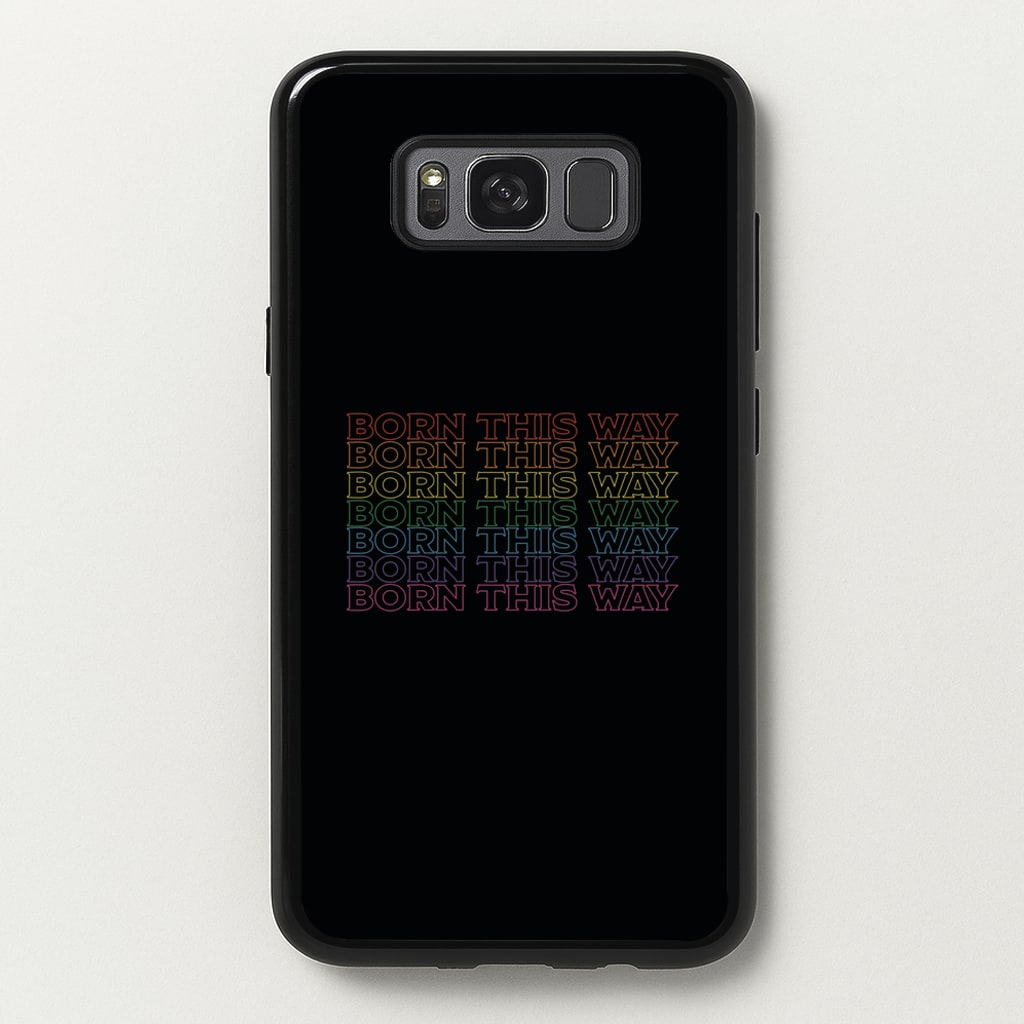 Born This Way - Pride  - Pride Phone Case for Galaxy S8