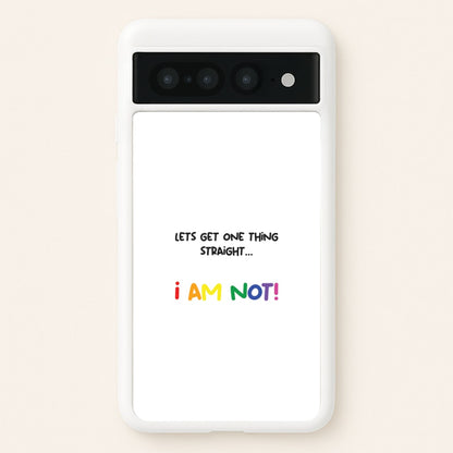 I Am Not - Pride  - Pride Phone Case for Google Pixel 7 Pro
