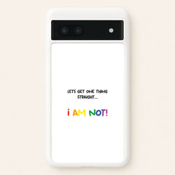I Am Not - Pride  - Pride Phone Case for Google Pixel 6a