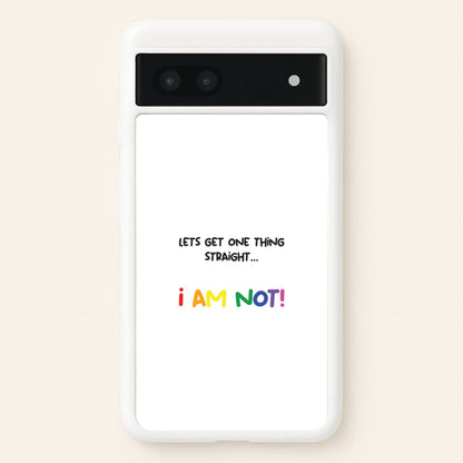 I Am Not - Pride  - Pride Phone Case for Google Pixel 7a