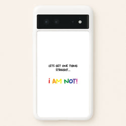 I Am Not - Pride  - Pride Phone Case for Google Pixel 6