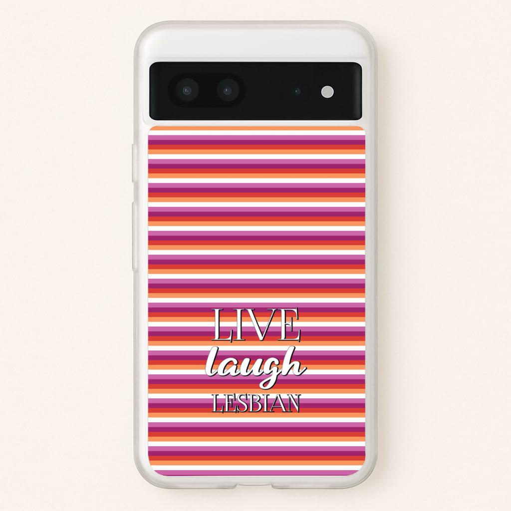 Live Laugh Lesbian - Pride  - Pride Phone Case for Google Pixel 7