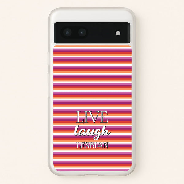 Live Laugh Lesbian - Pride  - Pride Phone Case for Google Pixel 6a