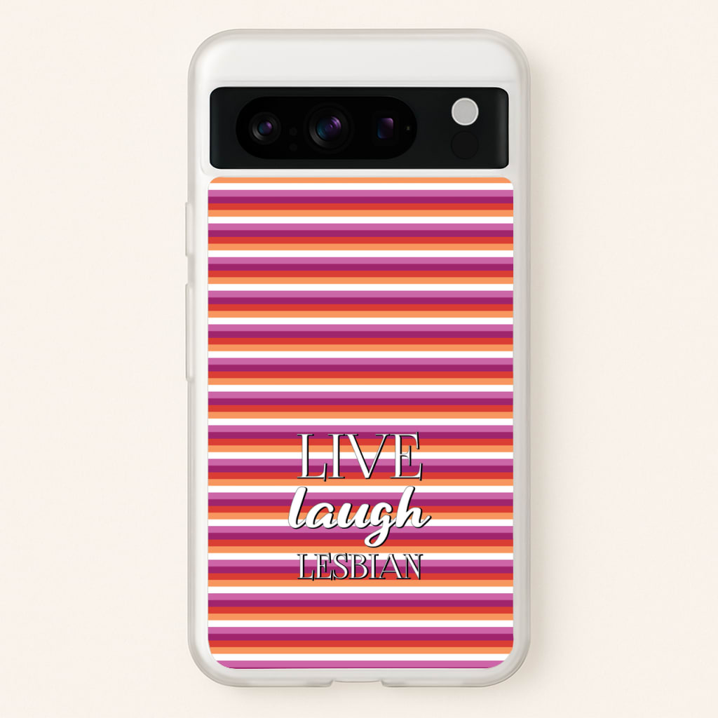 Live Laugh Lesbian - Pride  - Pride Phone Case for Google Pixel 8 Pro