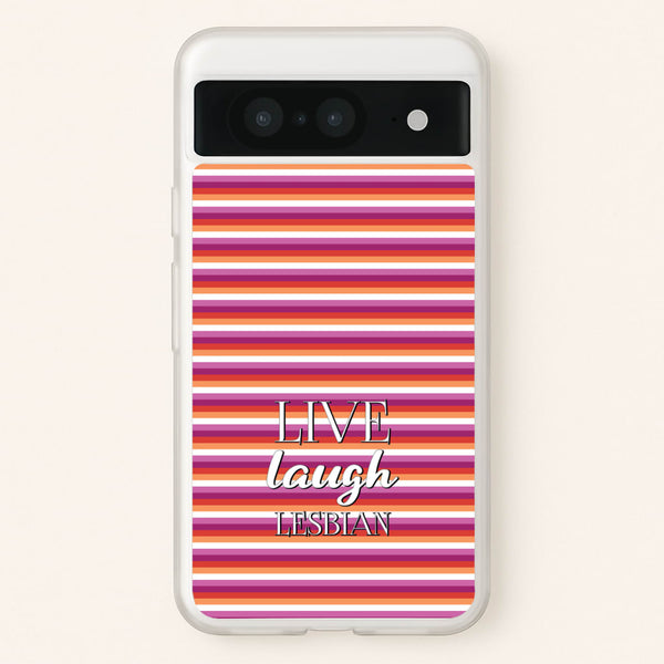 Live Laugh Lesbian - Pride  - Pride Phone Case for Google Pixel 8