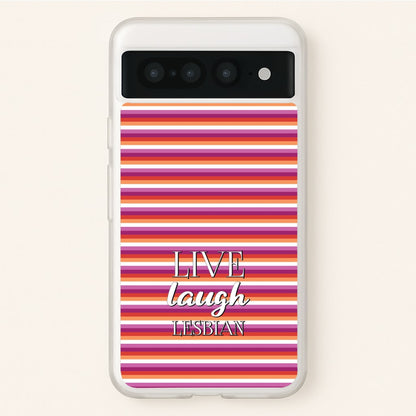 Live Laugh Lesbian - Pride  - Pride Phone Case for Google Pixel 7 Pro