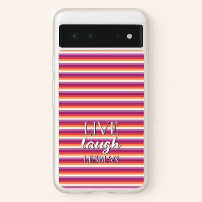 Live Laugh Lesbian - Pride  - Pride Phone Case for Google Pixel 6