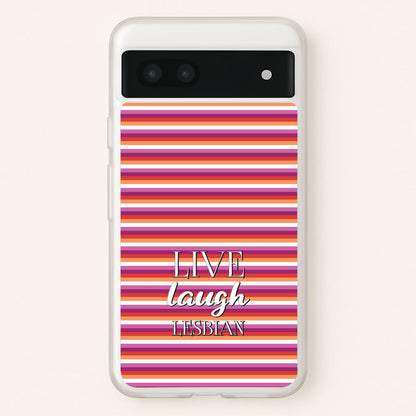 Live Laugh Lesbian - Pride  - Pride Phone Case for Google Pixel 7a