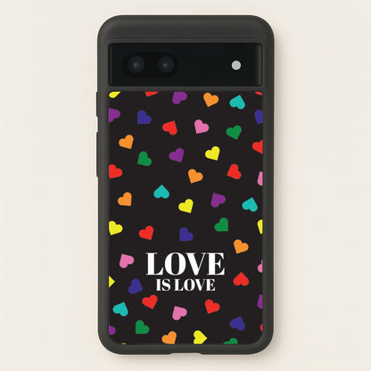 Love Is Love - Pride  - Pride Phone Case for Google Pixel 7a