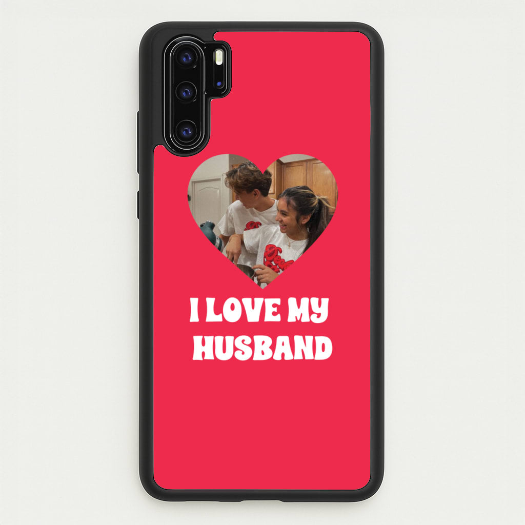 I Love My Husband - Personalised Couples  - Personalised Valentine's Day Phone Case for Huawei P30 Pro