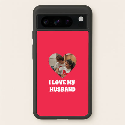 I Love My Husband - Personalised Couples  - Personalised Valentine's Day Phone Case for Google Pixel 8 Pro
