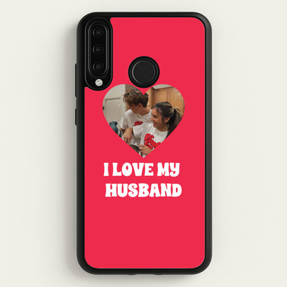 I Love My Husband - Personalised Couples  - Personalised Valentine's Day Phone Case for Huawei P30 Lite