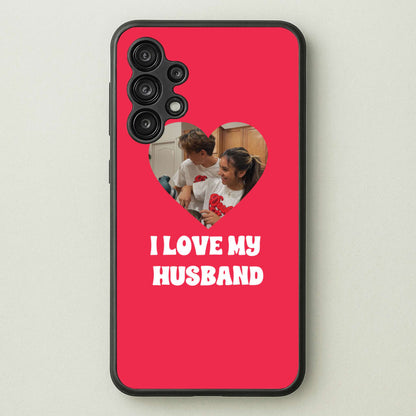 I Love My Husband - Personalised Couples  - Personalised Valentine's Day Phone Case for Galaxy A13