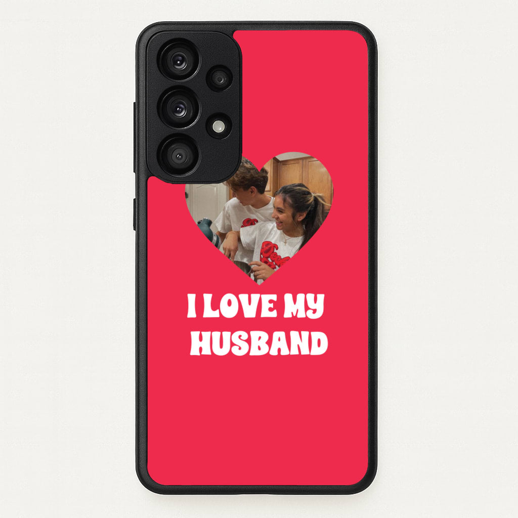 I Love My Husband - Personalised Couples  - Personalised Valentine's Day Phone Case for Galaxy A53