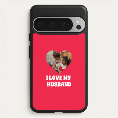 I Love My Husband - Personalised Couples  - Personalised Valentine's Day Phone Case for Google Pixel 9 Pro XL