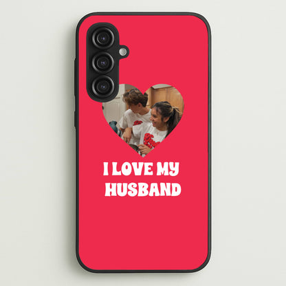I Love My Husband - Personalised Couples  - Personalised Valentine's Day Phone Case for Galaxy S23FE