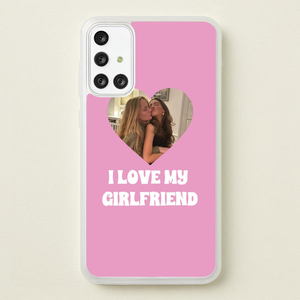 I Love My Girlfriend - Personalised Couples  - Personalised Valentine's Day Phone Case for Galaxy A71