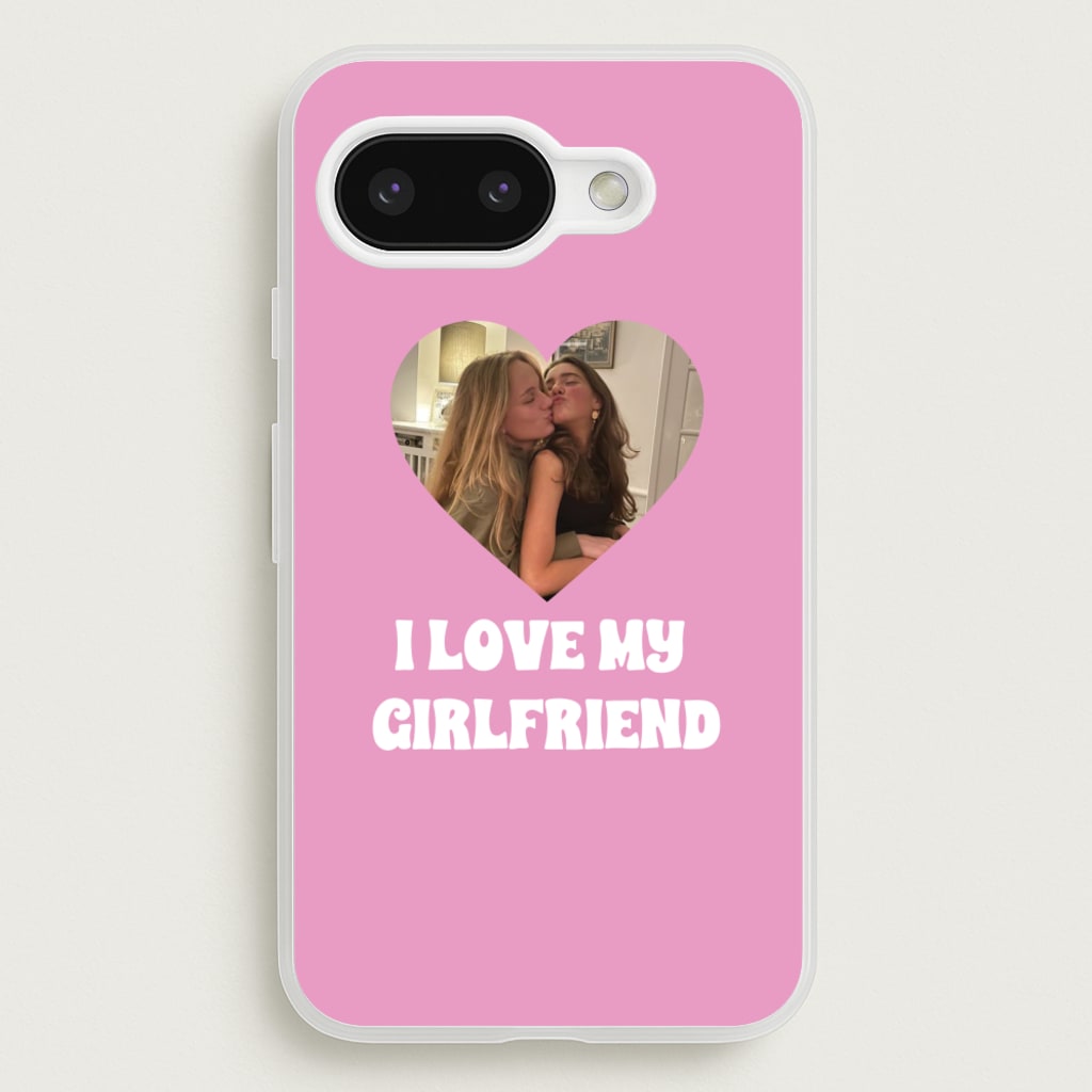 I Love My Girlfriend - Personalised Couples  - Personalised Valentine's Day Phone Case for Google Pixel 9a