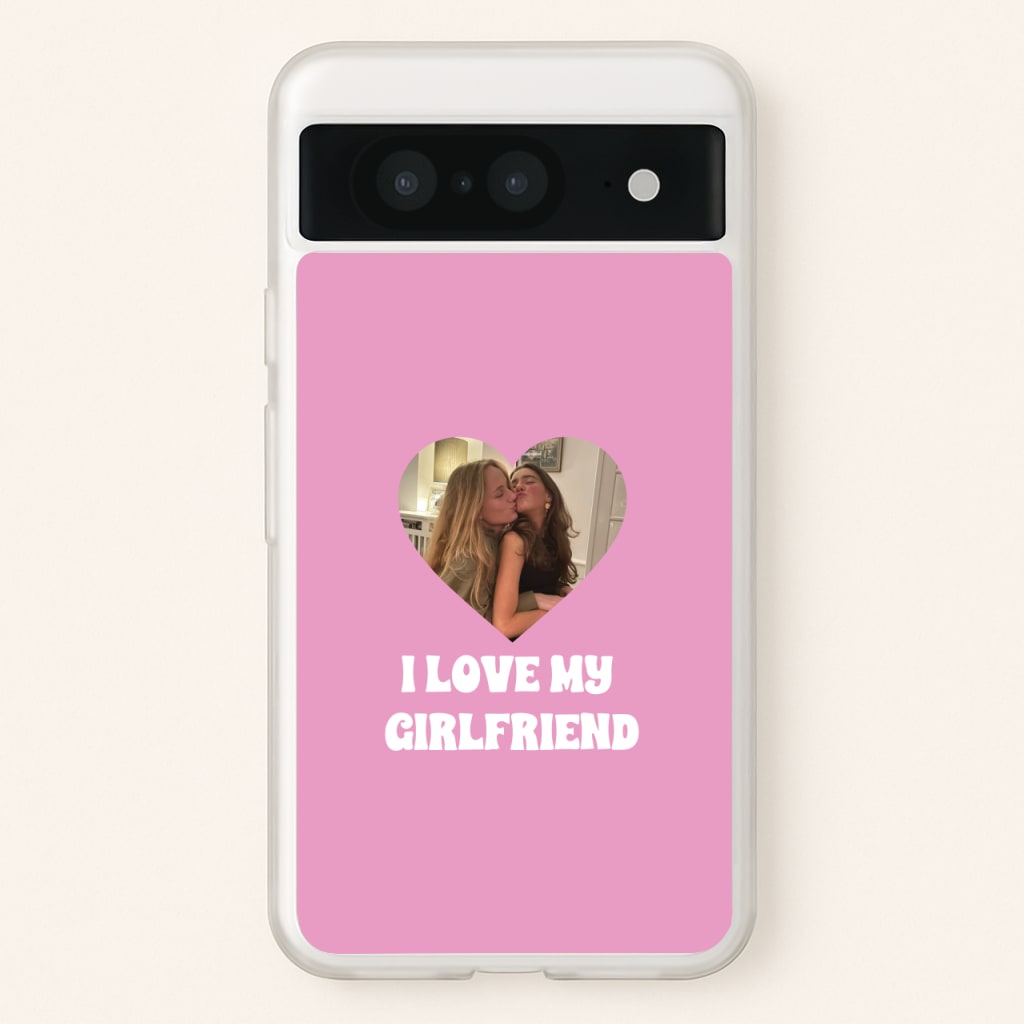 I Love My Girlfriend - Personalised Couples  - Personalised Valentine's Day Phone Case for Google Pixel 8