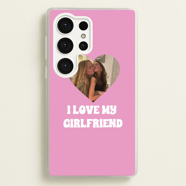 I Love My Girlfriend - Personalised Couples  - Personalised Valentine's Day Phone Case for Galaxy S25 Ultra