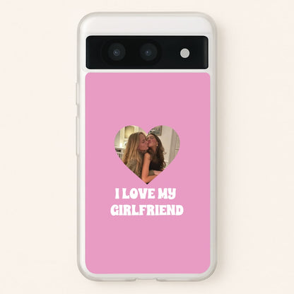I Love My Girlfriend - Personalised Couples  - Personalised Valentine's Day Phone Case for Google Pixel 8a