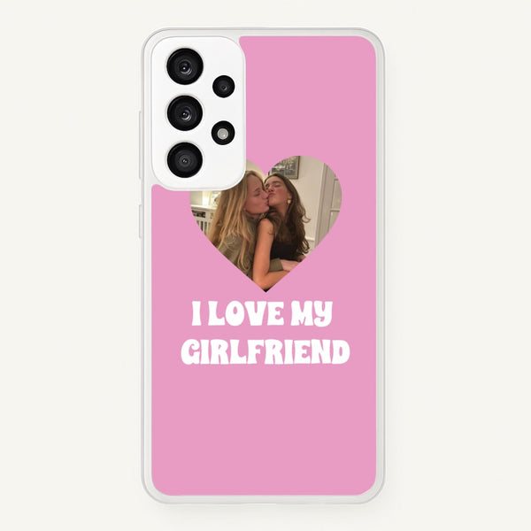 I Love My Girlfriend - Personalised Couples  - Personalised Valentine's Day Phone Case for Galaxy A33