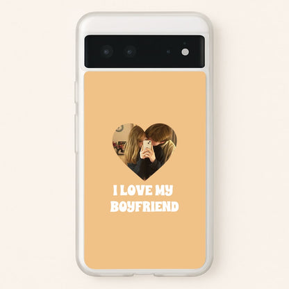 I Love My Boyfriend - Personalised Couples  - Personalised Valentine's Day Phone Case for Google Pixel 6