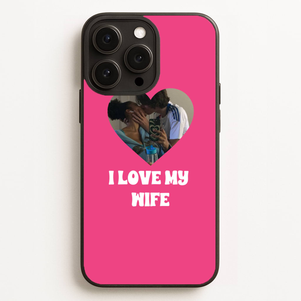 I Love My Wife - Personalised Couples Phone Case